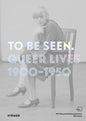 To Be Seen: Queer Lives 1900-1950 - Paperback
