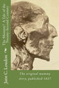 The Mummy! A Tale of the Twenty-Second Century: The first mummy story, published 1827 - Paperback