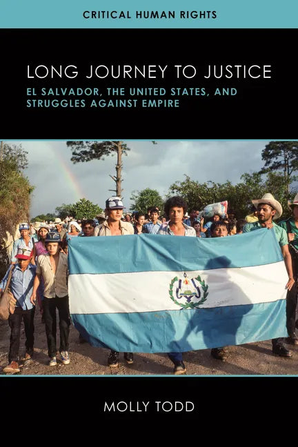 Long Journey to Justice: El Salvador, the United States, and Struggles against Empire - Hardcover