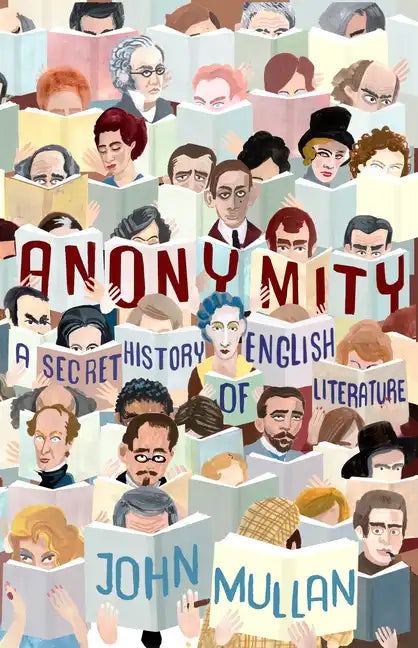 Anonymity: A Secret History of English Literature - Hardcover