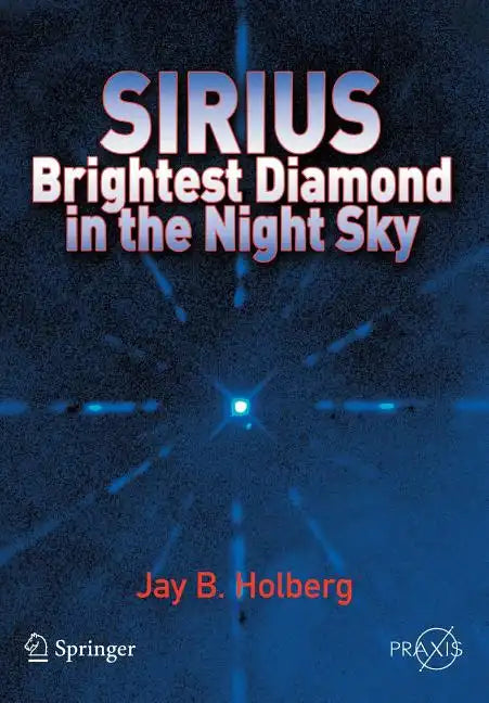 Sirius: Brightest Diamond in the Night Sky - Paperback