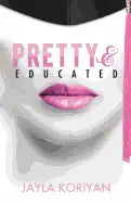 Pretty & Educated: The College Girl's Guide to Everything - Paperback