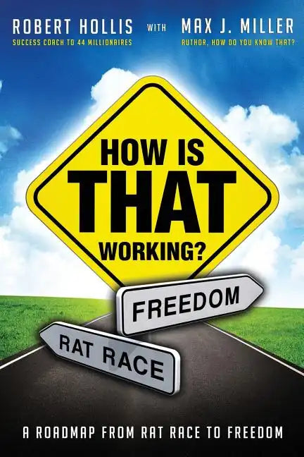 How Is That Working?: A Roadmap from Rat Race to Freedom - Paperback
