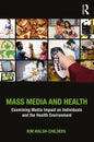 Mass Media and Health: Examining Media Impact on Individuals and the Health Environment - Paperback