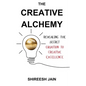 The Creative Alchemy: Revealing the Secret Equation to Creative Excellence - Paperback