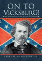On to Vicksburg!: The Mississippi Central Railroad Campaign - Hardcover
