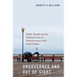 Ungoverned and Out of Sight: Public Health and the Political Crisis of Homelessness in the United States - Paperback
