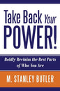 Take Back Your POWER! Boldly Reclaim The Best Parts of Who You Are - Paperback