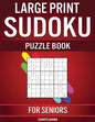 Large Print Sudoku Puzzle Book for Seniors: 250 Easy to Solve Sudokus for Seniors with Instructions and Solutions - Large Print - Paperback