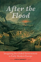After the Flood: Imagining the Global Environment in Early Modern Europe - Paperback