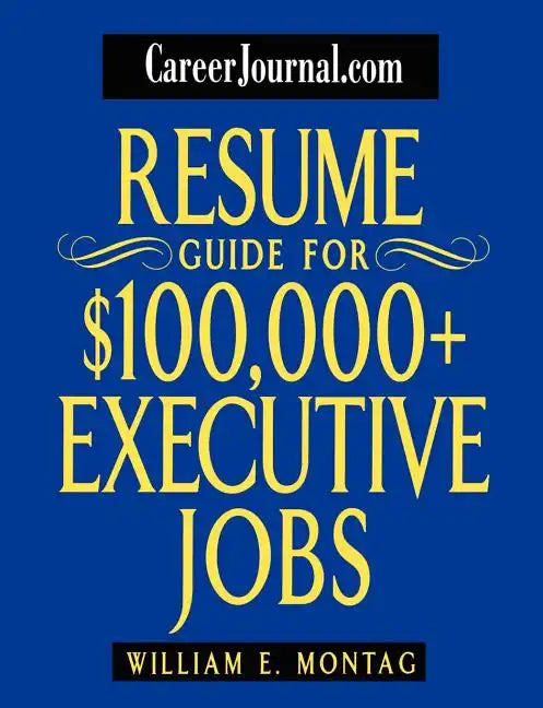 Careerjournal.com Resume Guide for $100,000 + Executive Jobs - Paperback