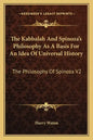 The Kabbalah And Spinoza's Philosophy As A Basis For An Idea Of Universal History: The Philosophy Of Spinoza V2 - Paperback
