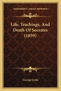 Life, Teachings, And Death Of Socrates (1859) - Paperback