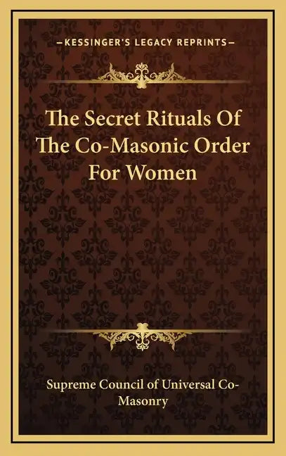 The Secret Rituals of the Co-Masonic Order for Women - Hardcover