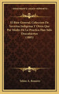 El Bien General, Coleccion De Secretos Indigenas Y Otros Que Por Medio De La Practica Han Sido Descubiertos (1885) - Hardcover