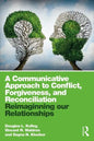 A Communicative Approach to Conflict, Forgiveness, and Reconciliation: Reimagining Our Relationships - Paperback