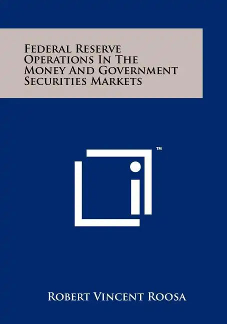 Federal Reserve Operations In The Money And Government Securities Markets - Paperback