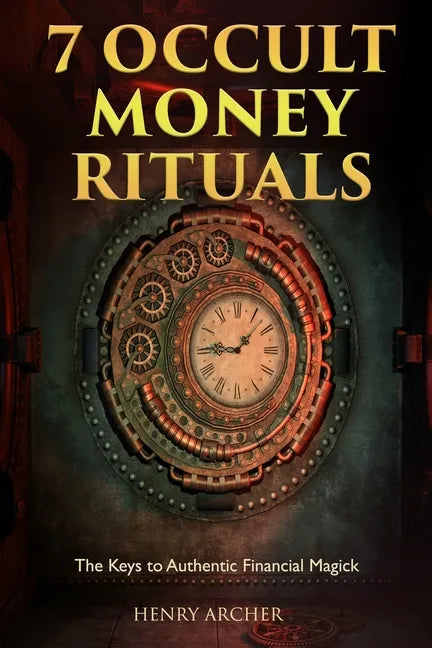 7 Occult Money Rituals: The Keys to Authentic Financial Magick - Paperback