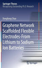 Graphene Network Scaffolded Flexible Electrodes--From Lithium to Sodium Ion Batteries - Hardcover