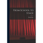 From School to Stage - Paperback