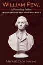 William Few, a Founding Father: A Biographical Perspective of Early American History Volume II - Paperback