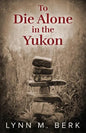 To Die Alone in the Yukon - Paperback