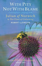 With Pity Not with Blame: Contemplative Praying with Julian of Norwich and 'The Cloud of Unknowing' - Paperback