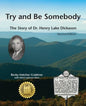 Try and Be Somebody: The Story of Dr. Henry Lake Dickason - Paperback