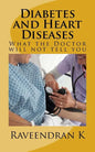 Diabetes and Heart Diseases: What the Doctor will not tell you - Paperback