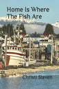 Home Is Where The Fish Are - Paperback