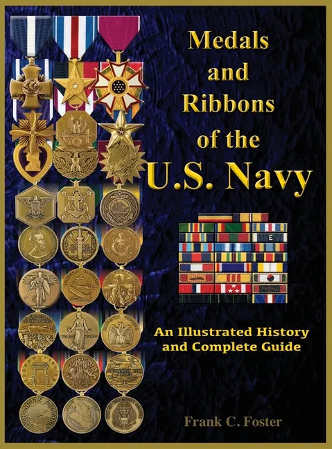 Medals and Ribbons of the U. S. Navy: An Illustrated History and Guide - Hardcover