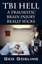 TBI Hell: A Traumatic Brain Injury Really Sucks - Paperback
