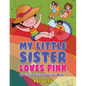My Little Sister Loves Pink - Paperback
