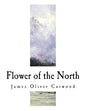 Flower of the North: A Modern Romance - Paperback