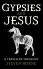 Gypsies and Jesus: A Traveller Theology - Hardcover