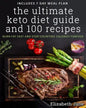 The Ultimate Keto Diet Guide & 100 Recipes: Burn Fat Fast & Stop Counting Calories Forever - Paperback
