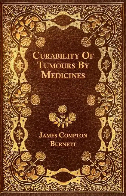 Curability Of Tumours By Medicines - Paperback
