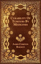 Curability Of Tumours By Medicines - Paperback