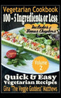Vegetarian Cookbook: 100 - 5 Ingredients or Less, Quick & Easy Vegetarian Recipes (Volume 2): Vegetarian Cookbook - Paperback