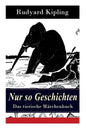 Nur so Geschichten - Das tierische Märchenbuch: Mit Originalillustrationen: Wie der Leopard zu seinen Flecken kam, Der Elefantenjunge, Der Ursprung de - Paperback