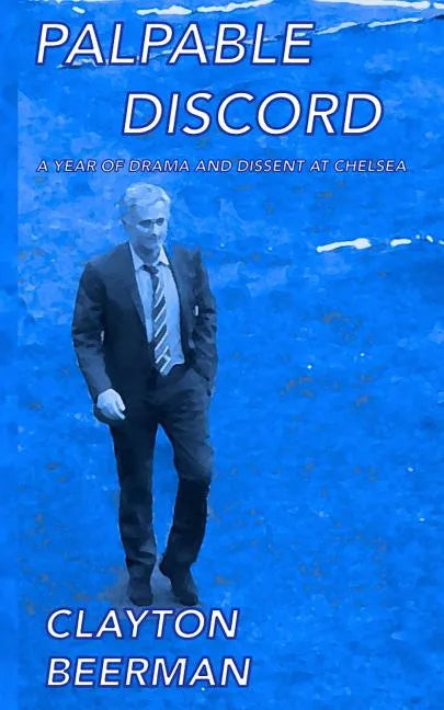 Palpable Discord: a year of drama and dissent at Chelsea - Paperback