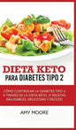 Dieta Keto para la diabetes tipo 2: Cómo controlar la diabetes tipo 2 con la dieta Keto, ¡más recetas saludables, deliciosas y fáciles! - Hardcover