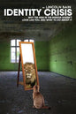 Identity Crisis: : Why the man in the mirror doesn't look like you, and what to do about it - Paperback