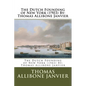 The Dutch Founding of New York (1903) By: Thomas Allibone Janvier - Paperback