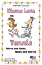 Moms Love Tennis: Jokes and Cartoons in Black & White - Paperback
