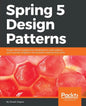Spring 5 Design Patterns: Master efficient application development with patterns such as proxy, singleton, the template method, and more - Paperback