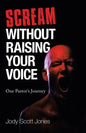 Scream Without Raising Your Voice: One Pastor's Journey - Paperback
