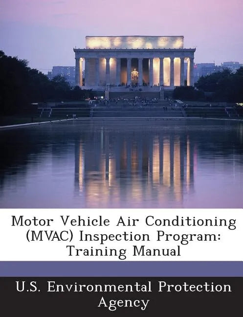 Motor Vehicle Air Conditioning (Mvac) Inspection Program: Training Manual - Paperback