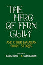 The Hero of Fern Gully and Other Jamaican Short Stories (Paperback) - Paperback