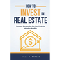 How to Invest In Real Estate: Proven Strategies for Real Estate Hidden Profits - Paperback